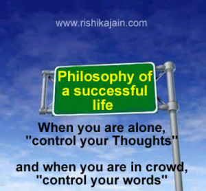 Philosophy of a successful life ,When you are alone,”control your ...