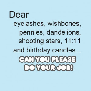 Dear eyelashes wishbones pennies dandelions shooting stars