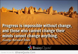 ... change and those who cannot change their minds cannot change anything