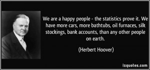 We are a happy people - the statistics prove it. We have more cars ...
