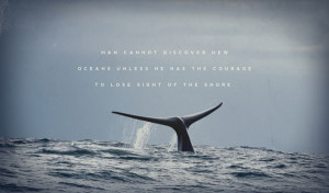 Man cannot discover new oceans unless he has the courage to lose sight ...