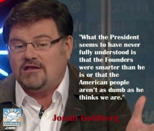 Jonah Goldberg . . . 'The Founding Fathers were smarter than Obama is ...