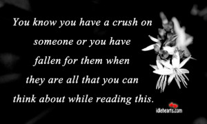 You know you have a crush on someone or you have fallen for them when ...