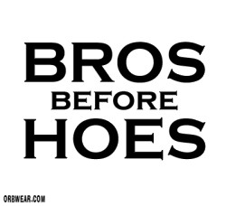 bros_before_hoes.gif