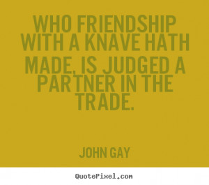 ... john gay more friendship quotes success quotes love quotes life quotes