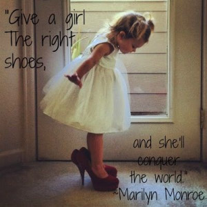 Give a girl the right pair of shoes....