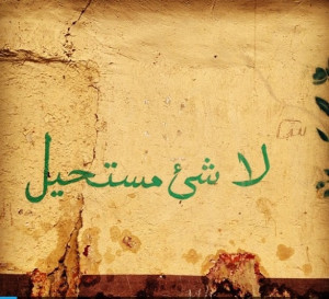 nothing is impossible' :) love arabic!
