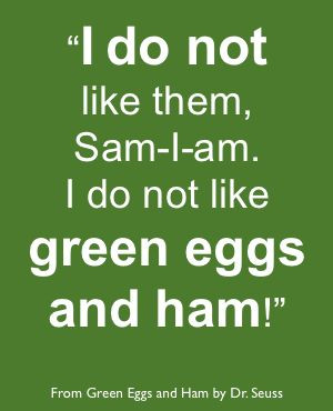 Who doesn't love green eggs and ham?