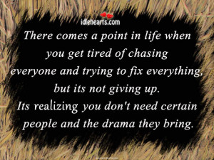 There comes a point in life when you get tired of chasing