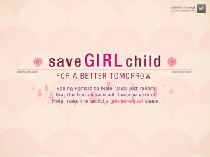 Save a Girl Child for a better tomorrow.