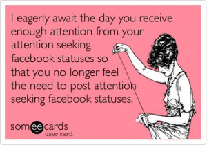 ... Need Attention Quotes, Funny Post, Facebook Funny, Attention Whoresw