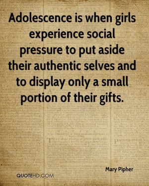 Adolescence is when girls experience social pressure to put aside ...