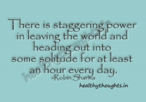 thought of the day-There is staggering power in leaving the world and ...
