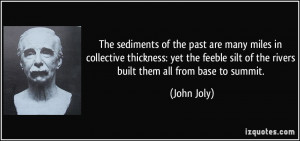 The sediments of the past are many miles in collective thickness: yet ...