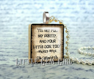 ... get you my pretty Toto Quote - Oz Quote Jewelry - Wizard of Oz Charm