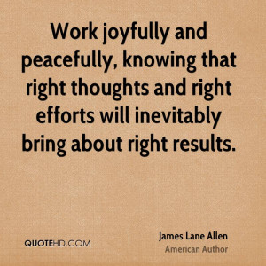 Work joyfully and peacefully, knowing that right thoughts and right ...