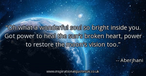oh-what-a-wonderful-soul-so-bright-inside-you-got-power-to-heal-the ...