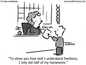 Teacher Cartoon 6404: To show you how well I understand fractions, I ...