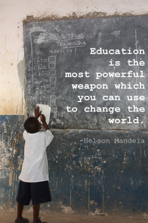 is the most powerful weapon which you can use to change the world ...