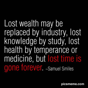 Inspirational Quote of the day: Samuel Smiles “Lost wealth may be ...