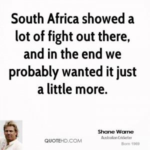 South Africa showed a lot of fight out there, and in the end we ...