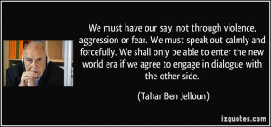our say, not through violence, aggression or fear. We must speak out ...