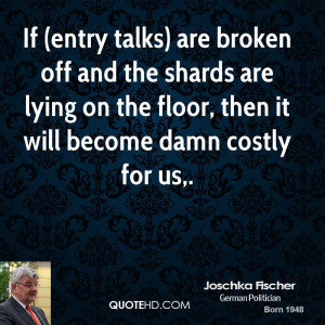 If (entry talks) are broken off and the shards are lying on the floor ...