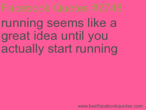 ... you actually start running-Best Facebook Quotes, Facebook Sayings