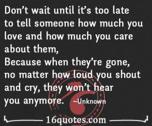 Late Quotes Too Quote Don Wait For Someone Die Before
