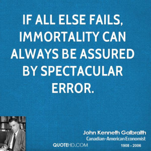 If all else fails, immortality can always be assured by spectacular ...