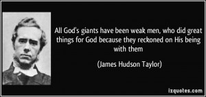 quote-all-god-s-giants-have-been-weak-men-who-did-great-things-for-god ...
