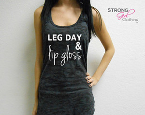 ... Leg Day Tank. Womens Burnout Tank Top. Gym Tank. Leg Day Workout Tank