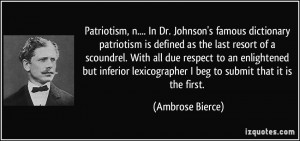 Patriotism, n.... In Dr. Johnson's famous dictionary patriotism is ...