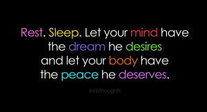 Rest, Sleep. Let Your Mind Have The Dream He Desires And Let Your Body ...