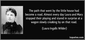 The path that went by the little house had become a road. Almost every ...