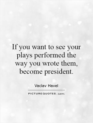 If you want to see your plays performed the way you wrote them, become ...
