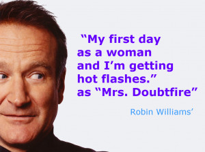 My first day as a woman and I’m getting hot flashes.” — as ...