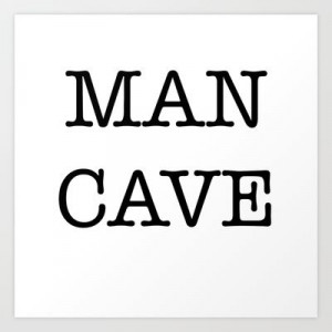 MAN CAVE Art Print by RQ Designs (Retro Quotes) - $15.00