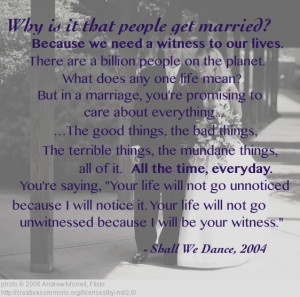 Why People Get Married: We need a witness to our lives. Beautiful!