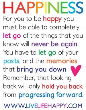 ... let go of the things that you know will never be again happiness quote