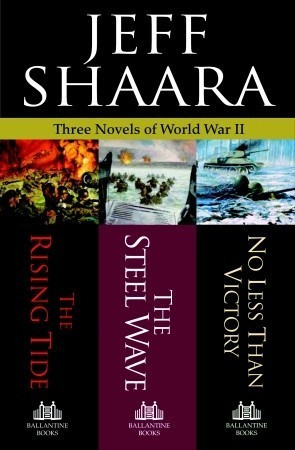 Three Novels of World War II: The Rising Tide, The Steel Wave, No Less ...