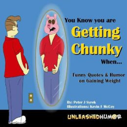 ... you are Getting Chunky When...Funny Quotes & Humor on Gaining Weight