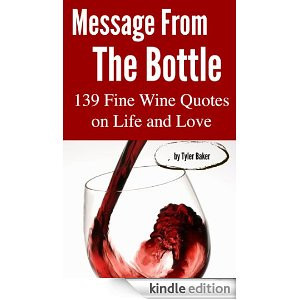 Message From The Bottle: 139 Fine Wine Quotes on Life and Love