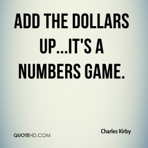 Add the dollars up...it's a numbers game.