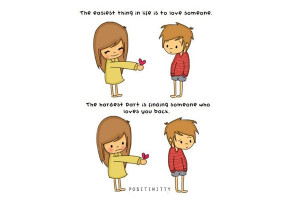 ... love-someone,-the-hardest-thing-is-to-find-someone-who-loves-you-back