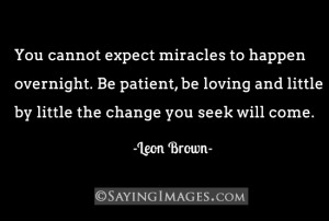 Expect Miracles To Happen Overnight: Quote About You Cannot Expect ...