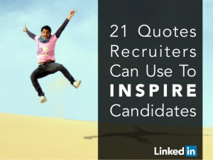 21 QuotesRecruitersCan Use ToI N S P I R E Candidates