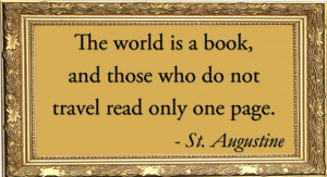Quote: The world is a book, and those who do not travel read only one ...