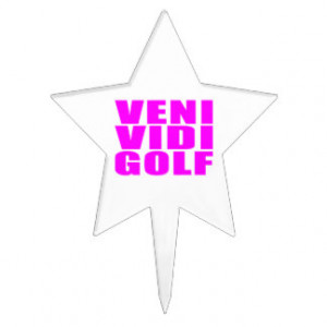 Funny Girl Golfers Quotes : Veni Vidi Golf Cake Picks