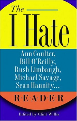 The I Hate Ann Coulter, Bill O'Reilly, Rush Limbaugh, Michael Savage ...